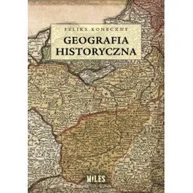 Co to jest geografia historyczna? Znaczenie i metody badań