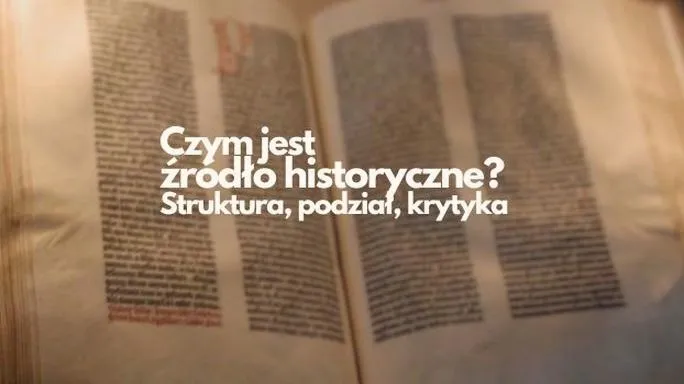 Źródła historyczne – czym są, jakie mają rodzaje i znaczenie